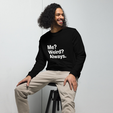 Me Weird Unisex Organic Sweatshirt